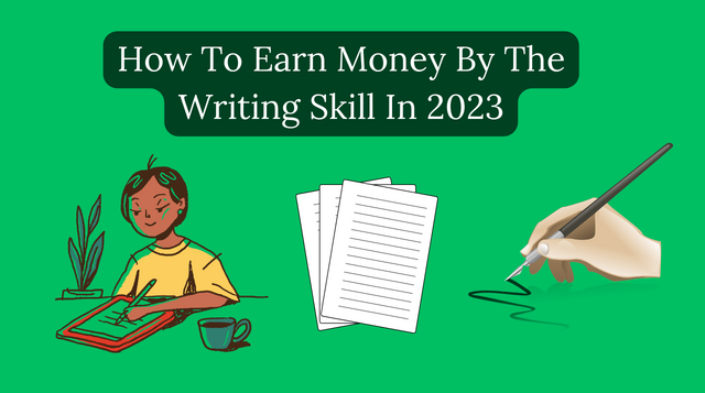 How To Earn Money By The Writing Skill In 2023