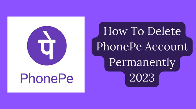 How To Delete PhonePe Account Permanently 2023