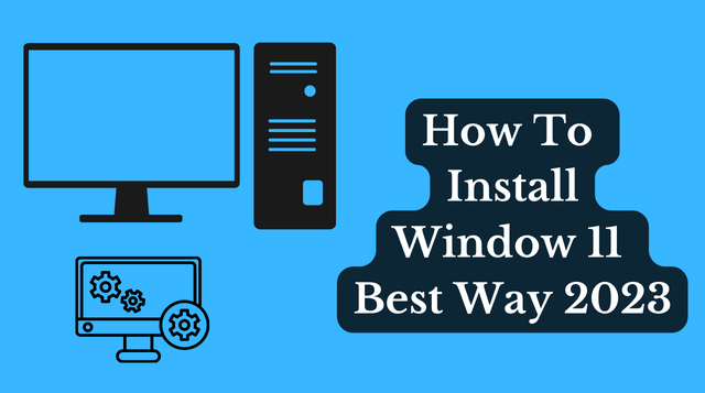 How To Install Window 11 Best Way 2023