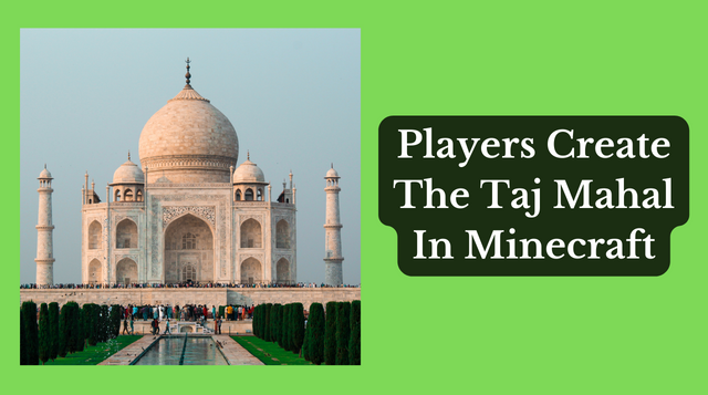 Players Create The Taj Mahal In Minecraft