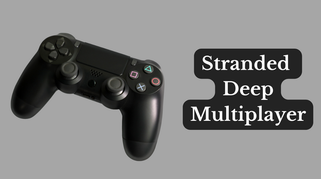 stranded deep multiplayer is on PS4, PS5 and Xbox